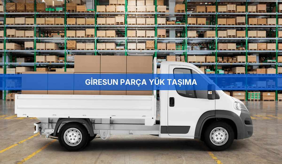 Giresun Parça Yük Taşıma